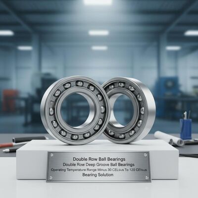 Double Row Ball Bearings Double Row Deep Groove Ball Bearings Operating Temperature Range Minus 30 Celsius To 120 Celsius Bearing Solution